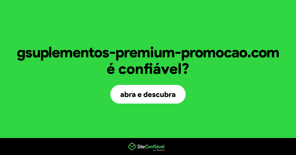 O site gsuplementos-premium-promocao.com é confiável?
