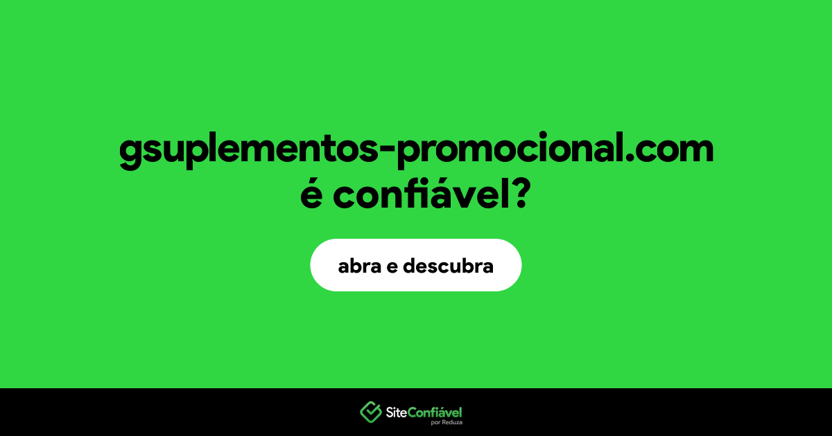 O site gsuplementos-promocional.com é confiável?