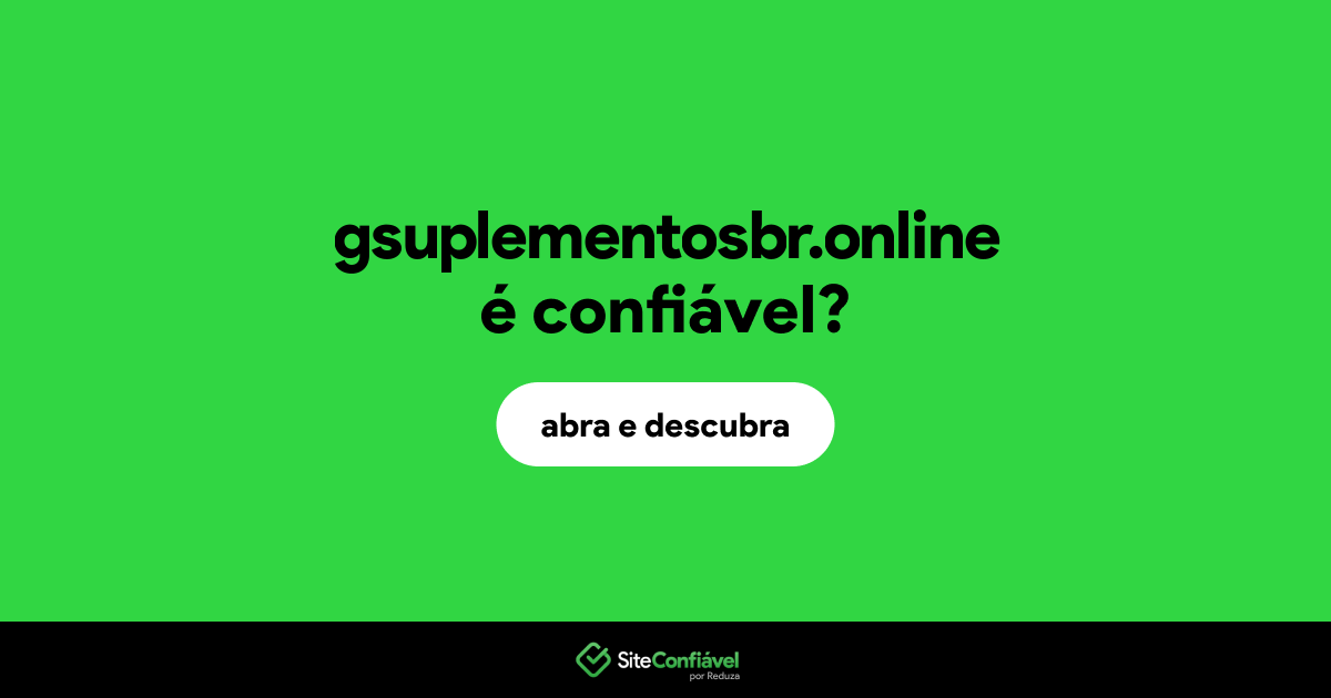 O site gsuplementosbr.online é confiável?
