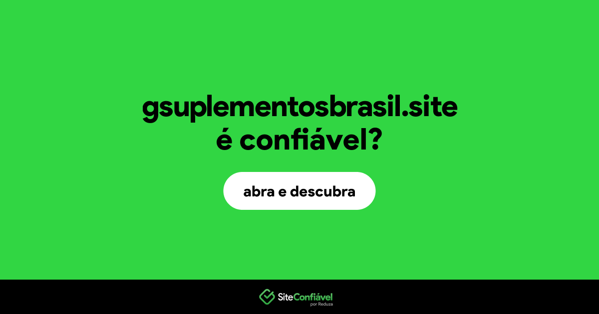 O site gsuplementosbrasil.site é confiável?