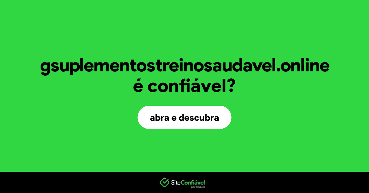 O site gsuplementostreinosaudavel.online é confiável?