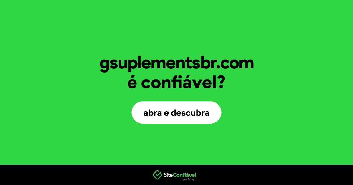 O site gsuplementsbr.com é confiável?