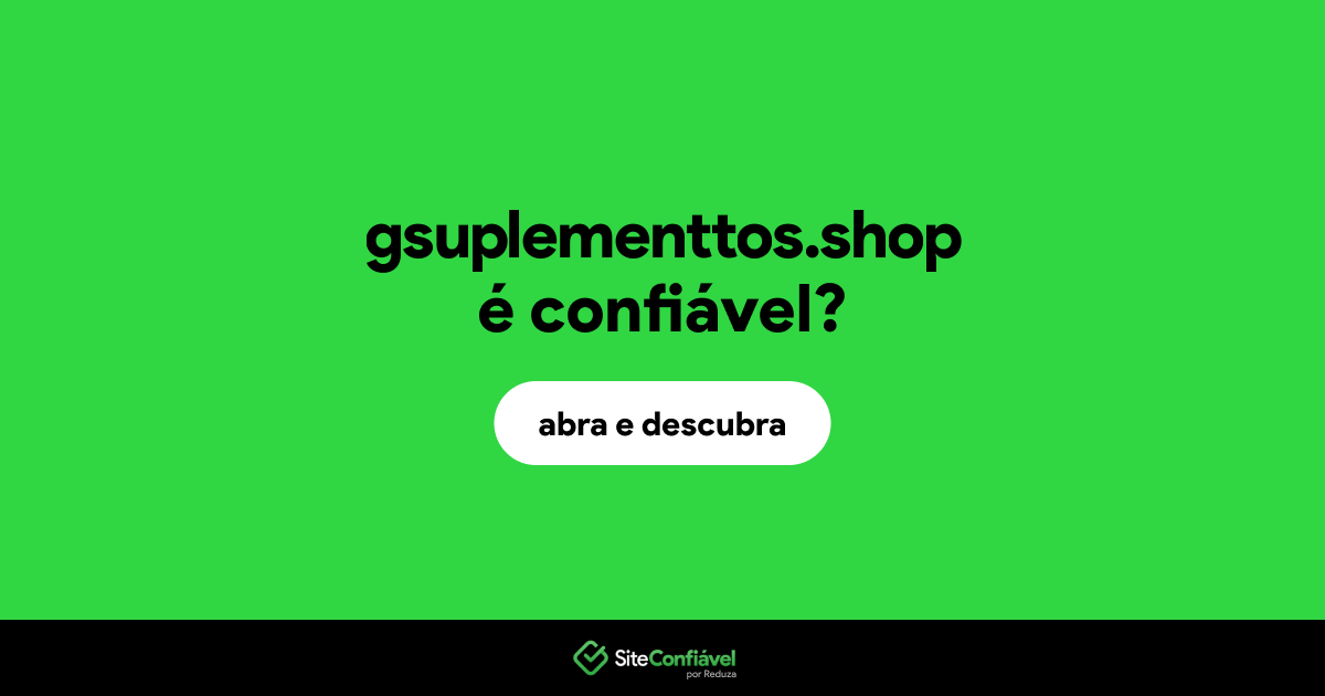 O site gsuplementtos.shop é confiável?