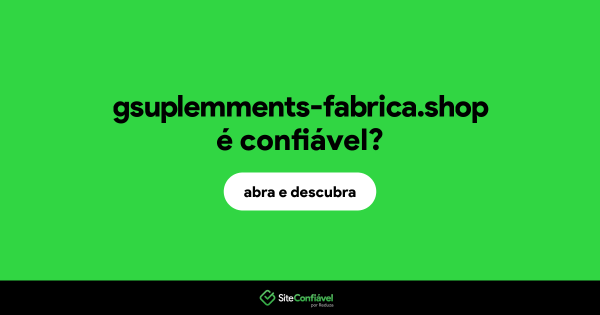 O site gsuplemments-fabrica.shop é confiável?