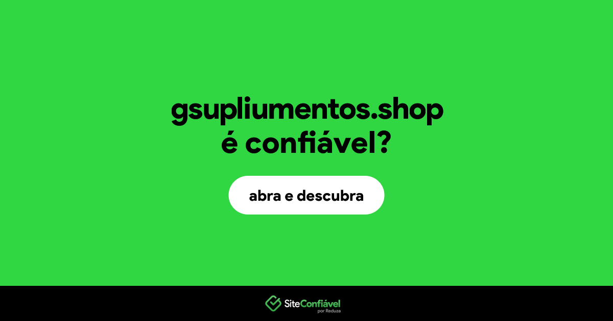 O site gsupliumentos.shop é confiável?