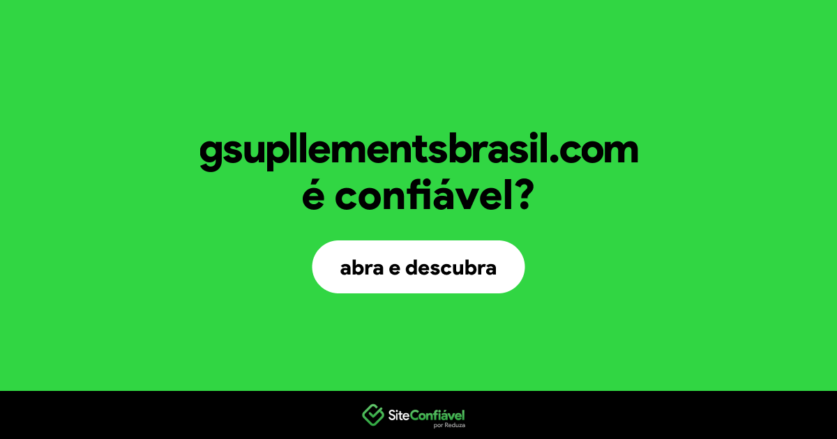 O site gsupllementsbrasil.com é confiável?