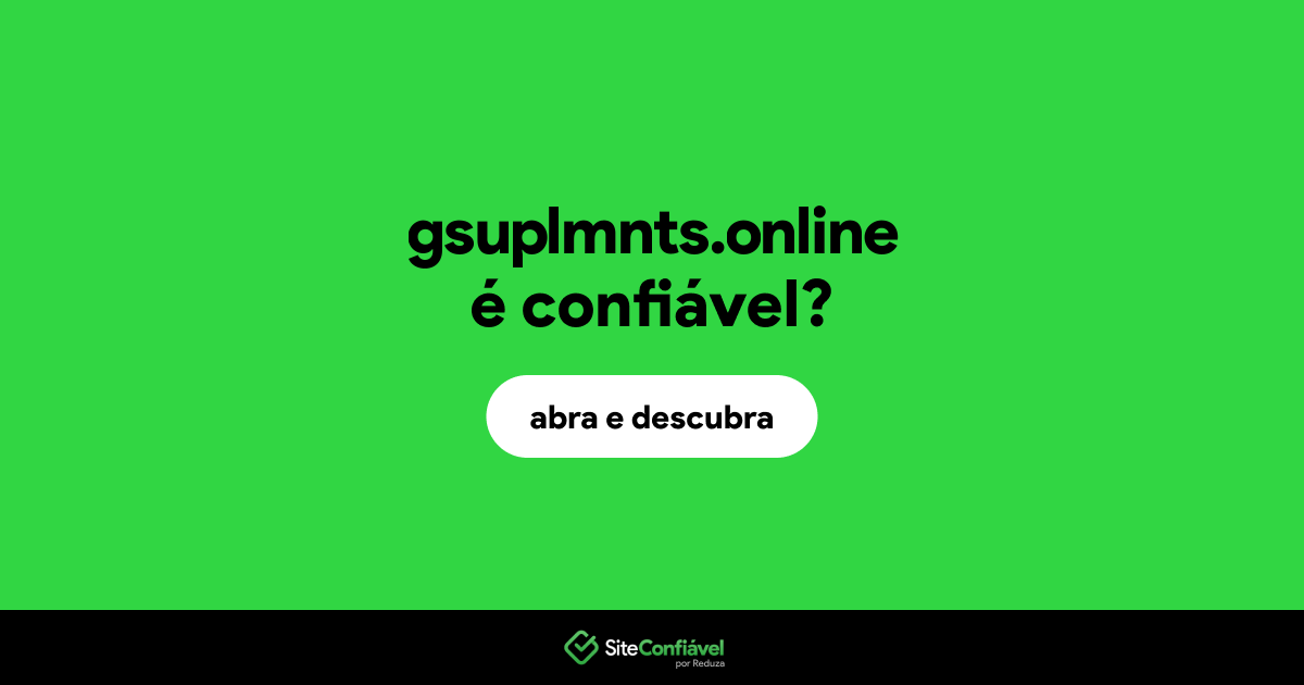 O site gsuplmnts.online é confiável?