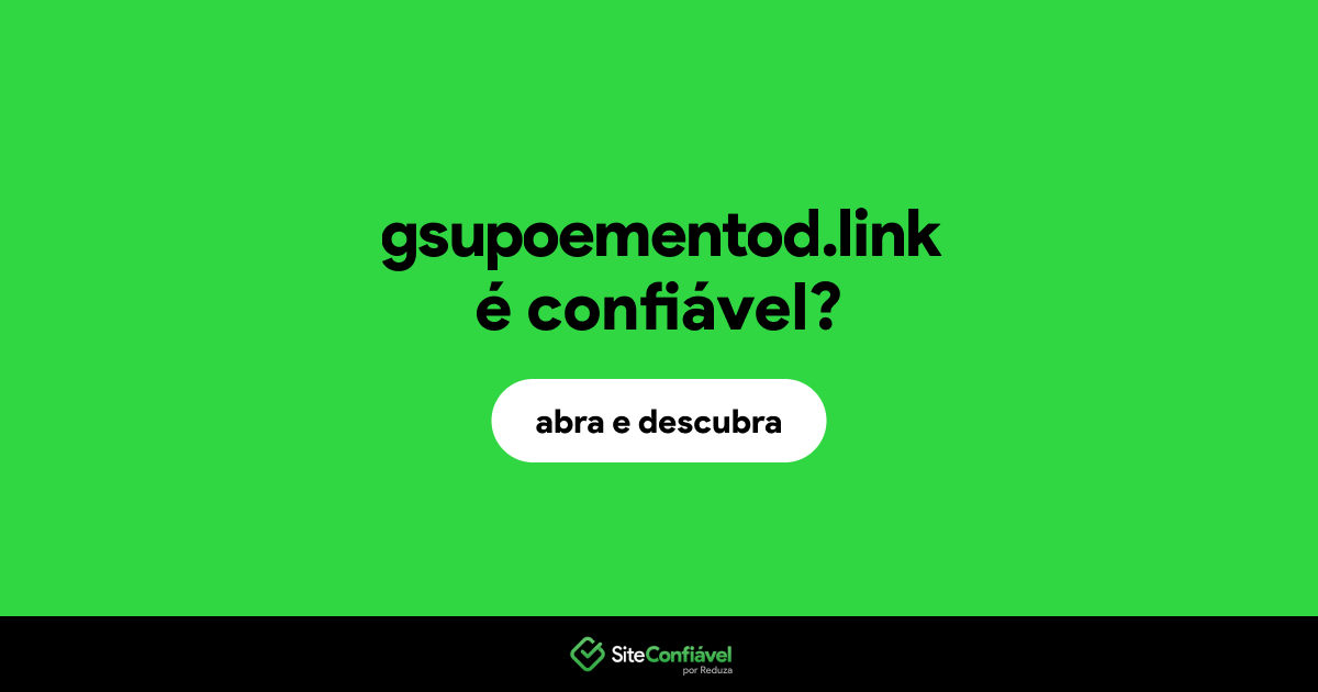 O site gsupoementod.link é confiável?