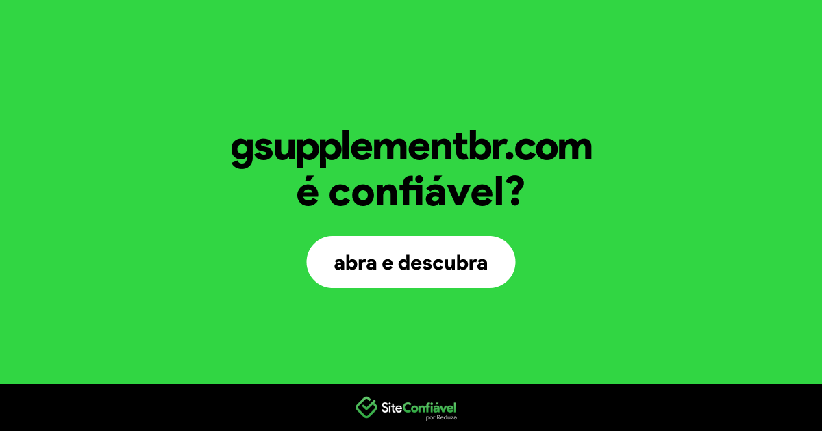 O site gsupplementbr.com é confiável?