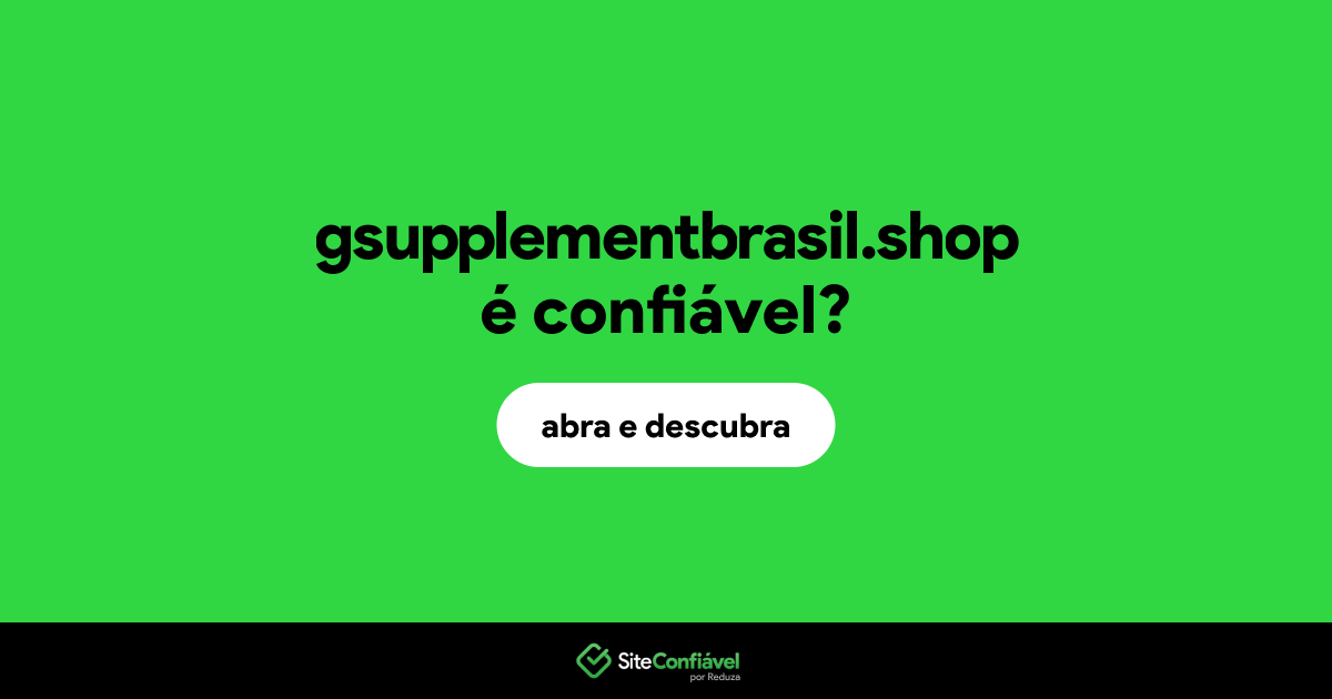 O site gsupplementbrasil.shop é confiável?