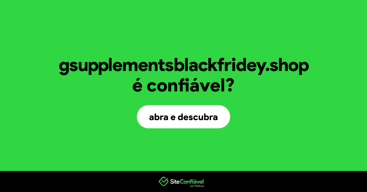 O site gsupplementsblackfridey.shop é confiável?
