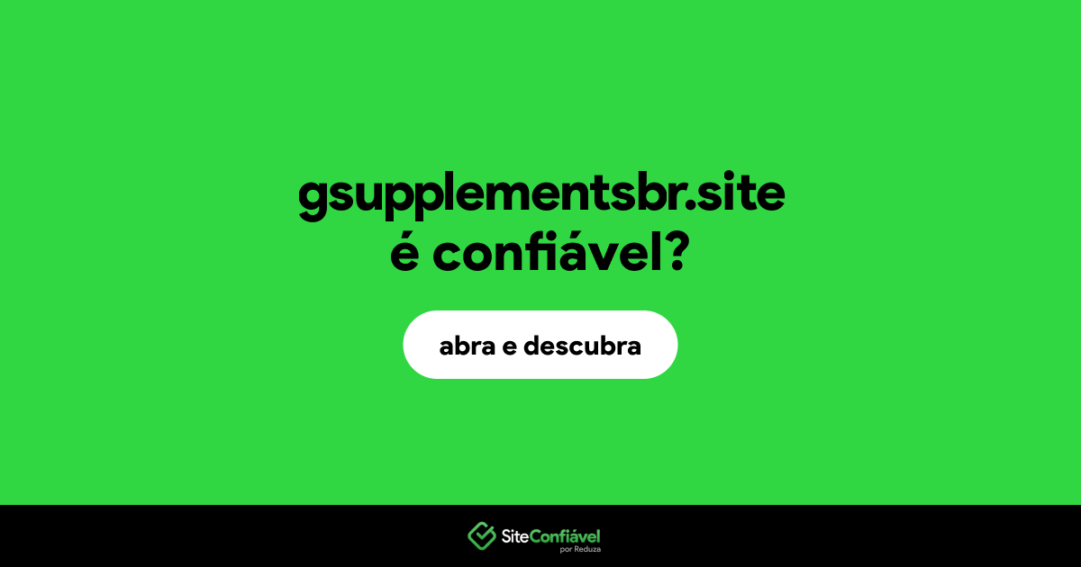 O site gsupplementsbr.site é confiável?