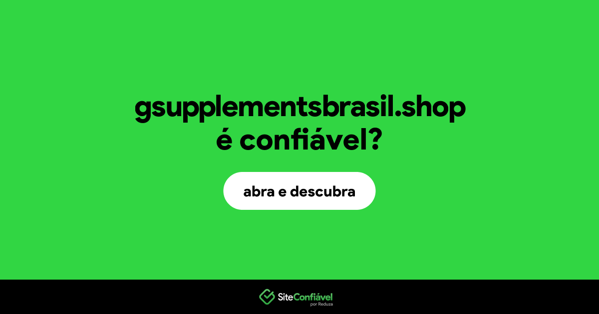O site gsupplementsbrasil.shop é confiável?