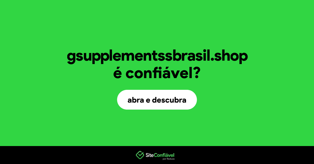 O site gsupplementssbrasil.shop é confiável?