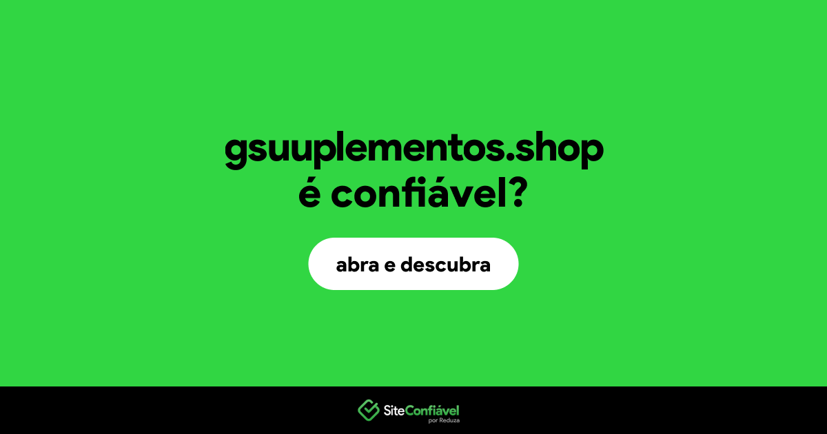 O site gsuuplementos.shop é confiável?