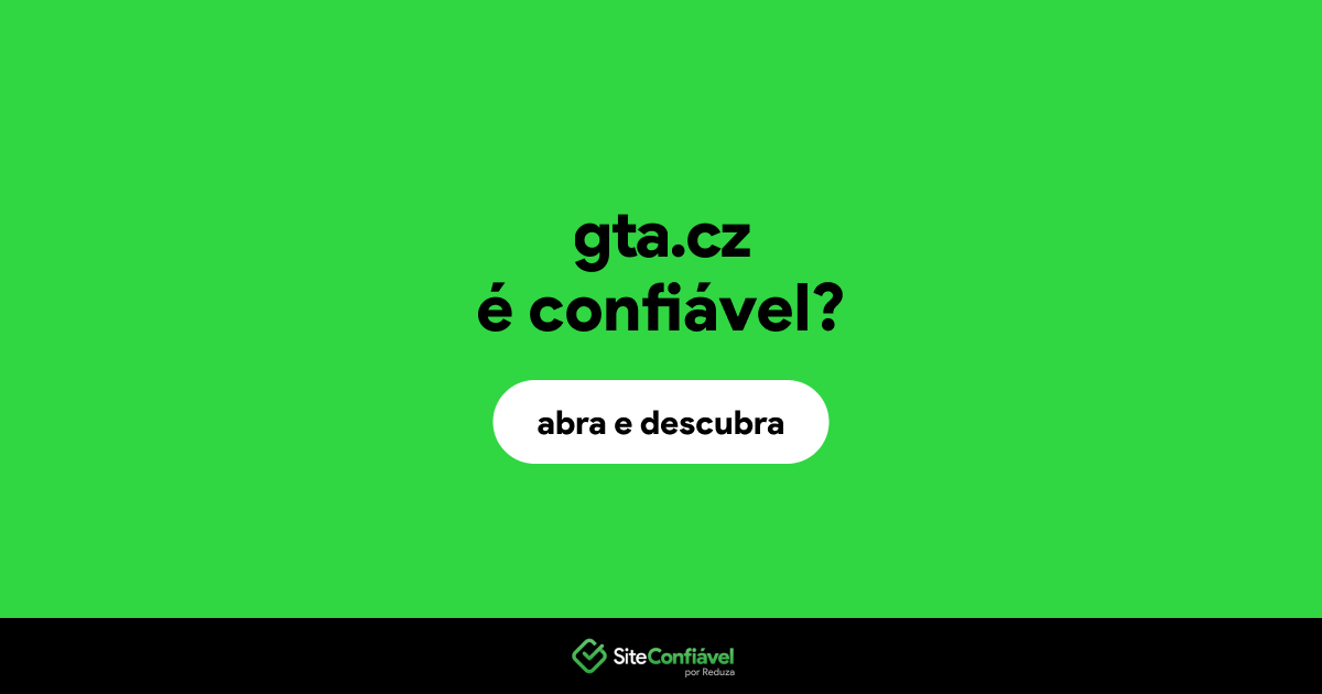 O site gta.cz é confiável?
