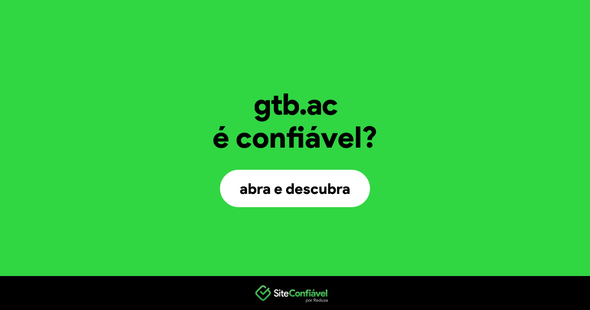 O site gtb.ac é confiável?
