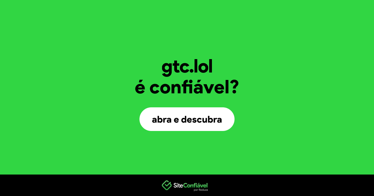 O site gtc.lol é confiável?