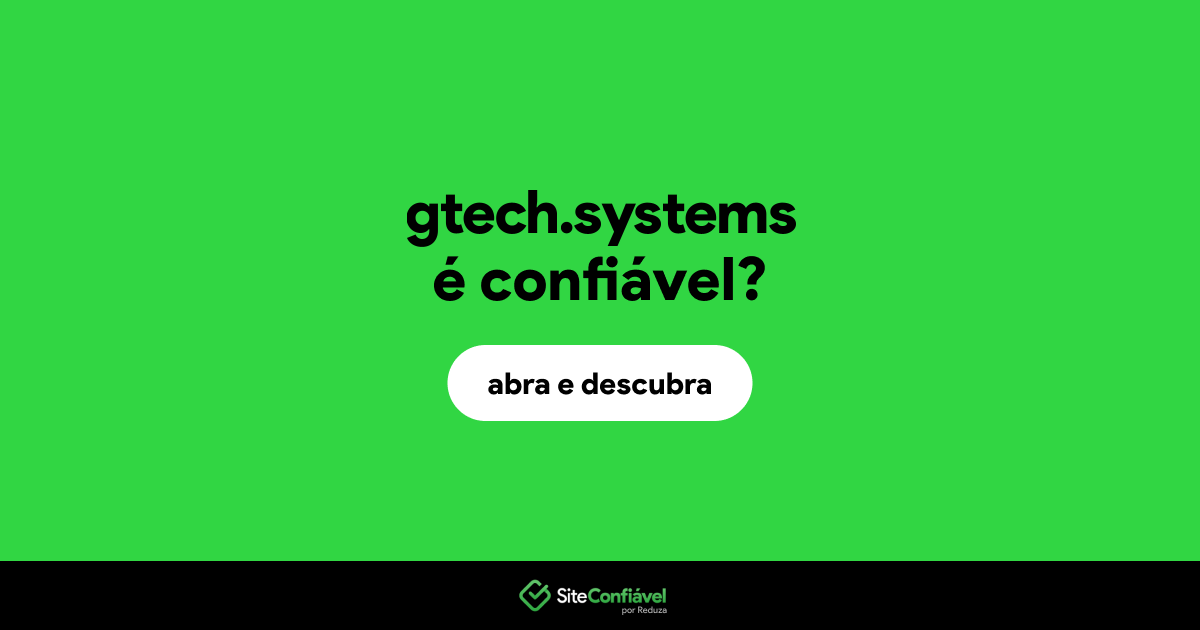 O site gtech.systems é confiável?