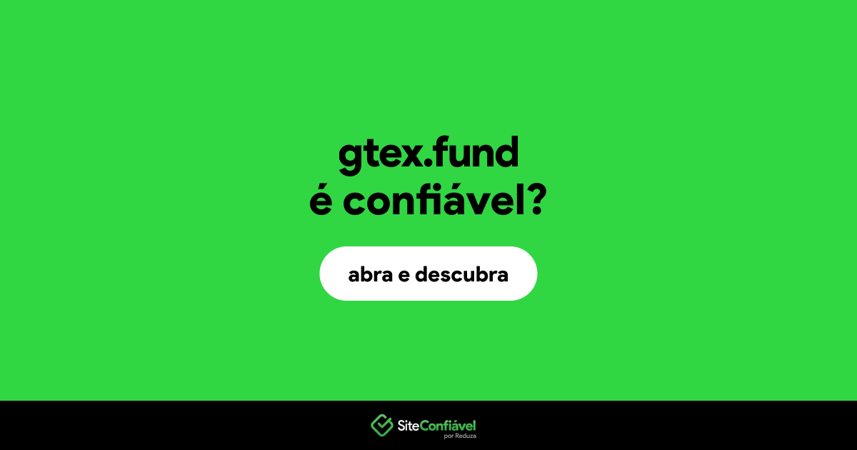 O site gtex.fund é confiável?