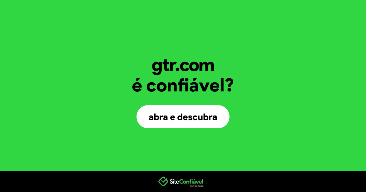 O site gtr.com é confiável?