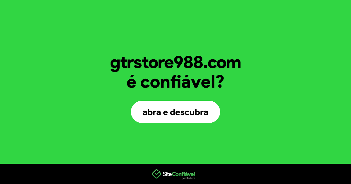 O site gtrstore988.com é confiável?