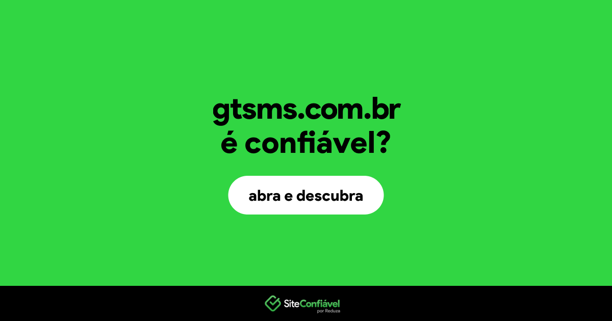 O site gtsms.com.br é confiável?
