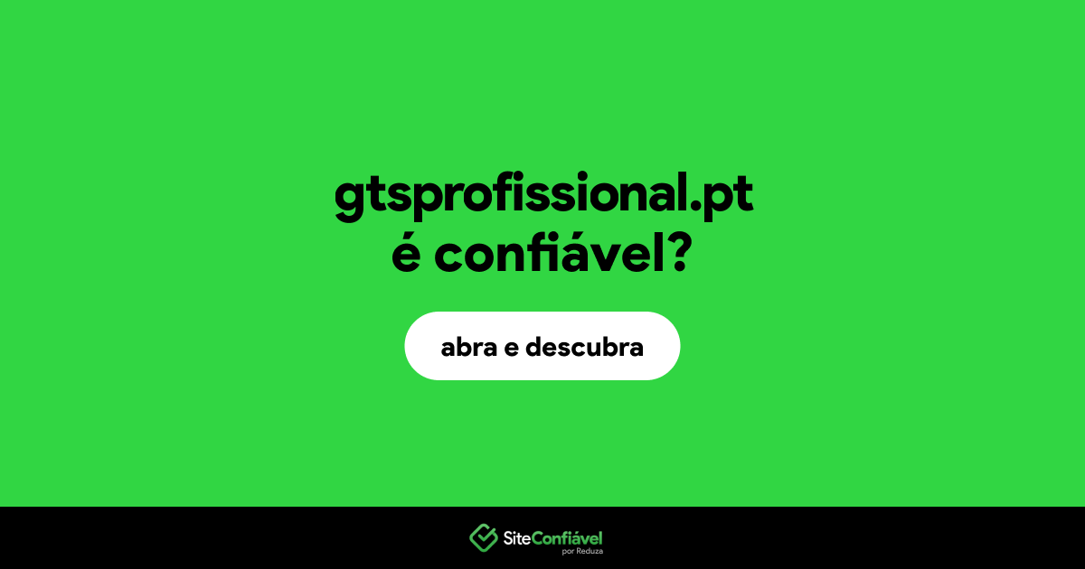 O site gtsprofissional.pt é confiável?