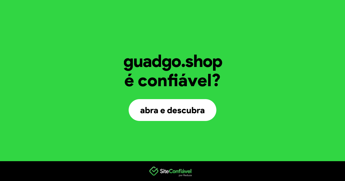 O site guadgo.shop é confiável?