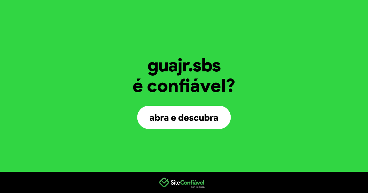 O site guajr.sbs é confiável?