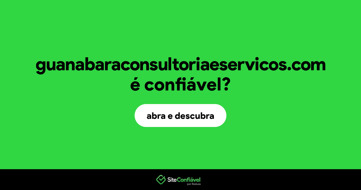 O site guanabaraconsultoriaeservicos.com é confiável?