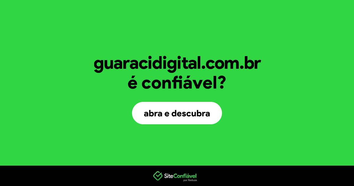 O site guaracidigital.com.br é confiável?