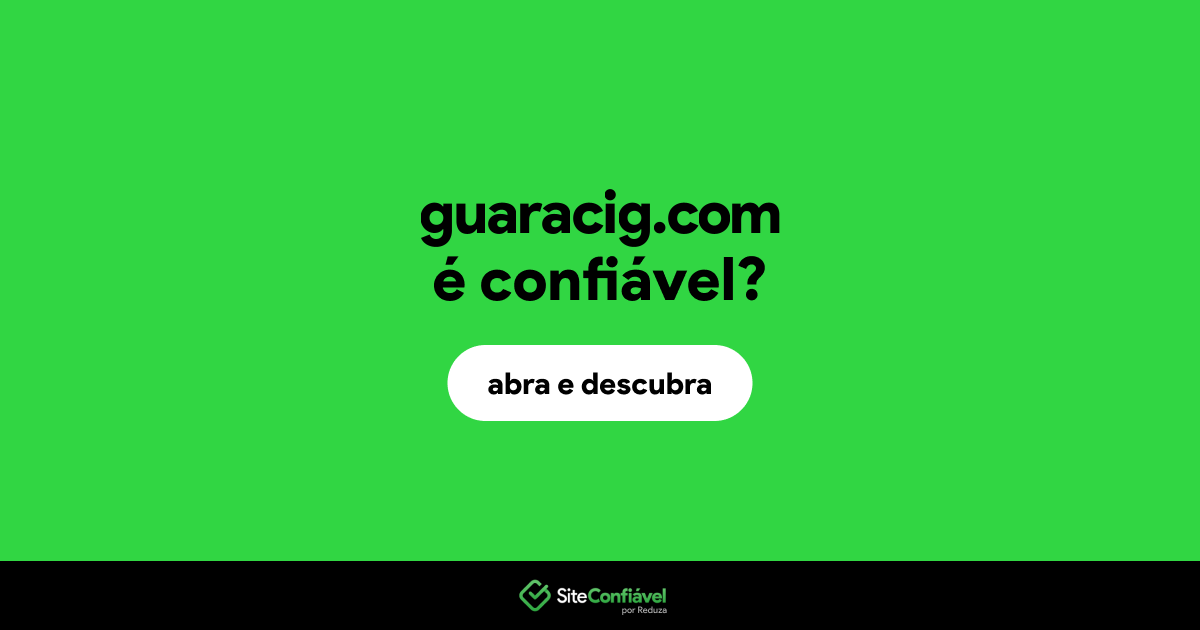 O site guaracig.com é confiável?
