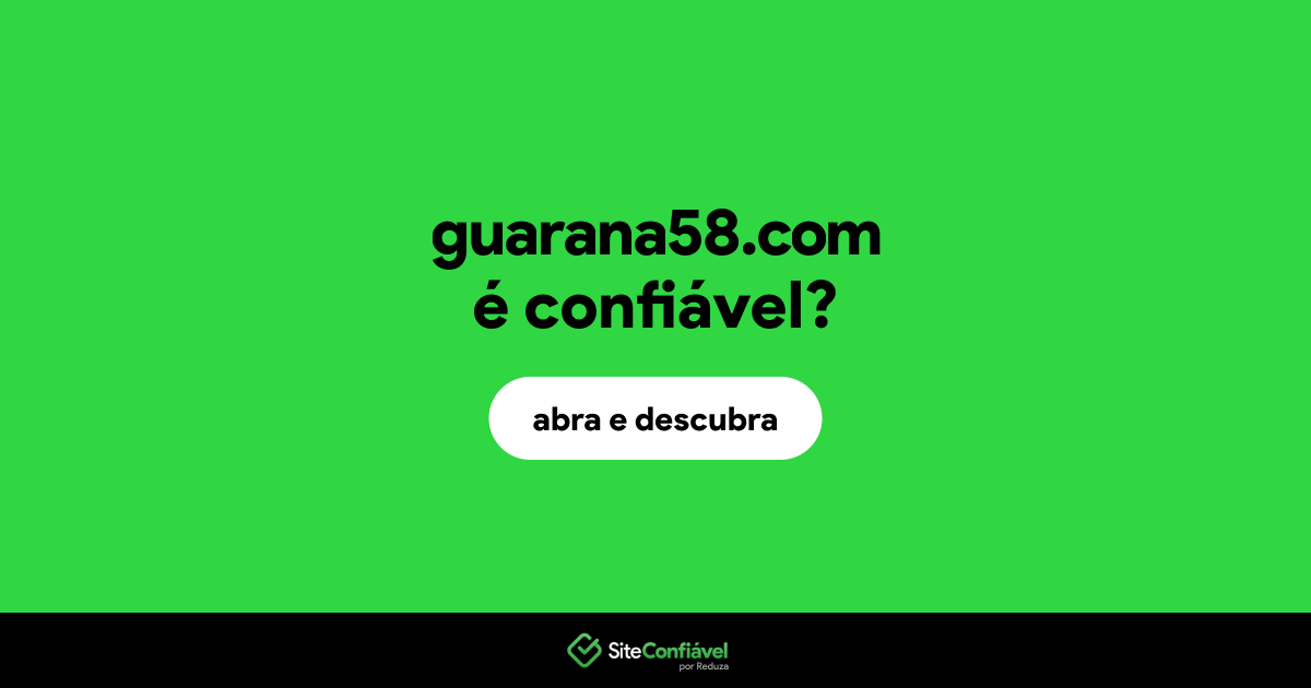 O site guarana58.com é confiável?