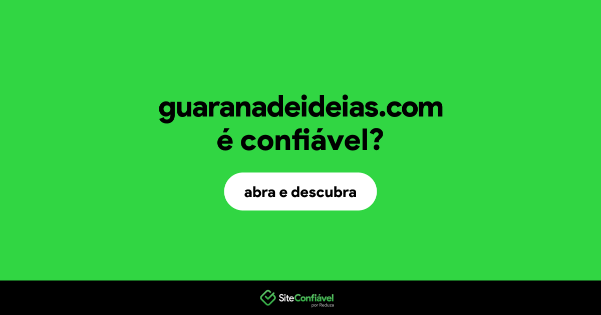 O site guaranadeideias.com é confiável?