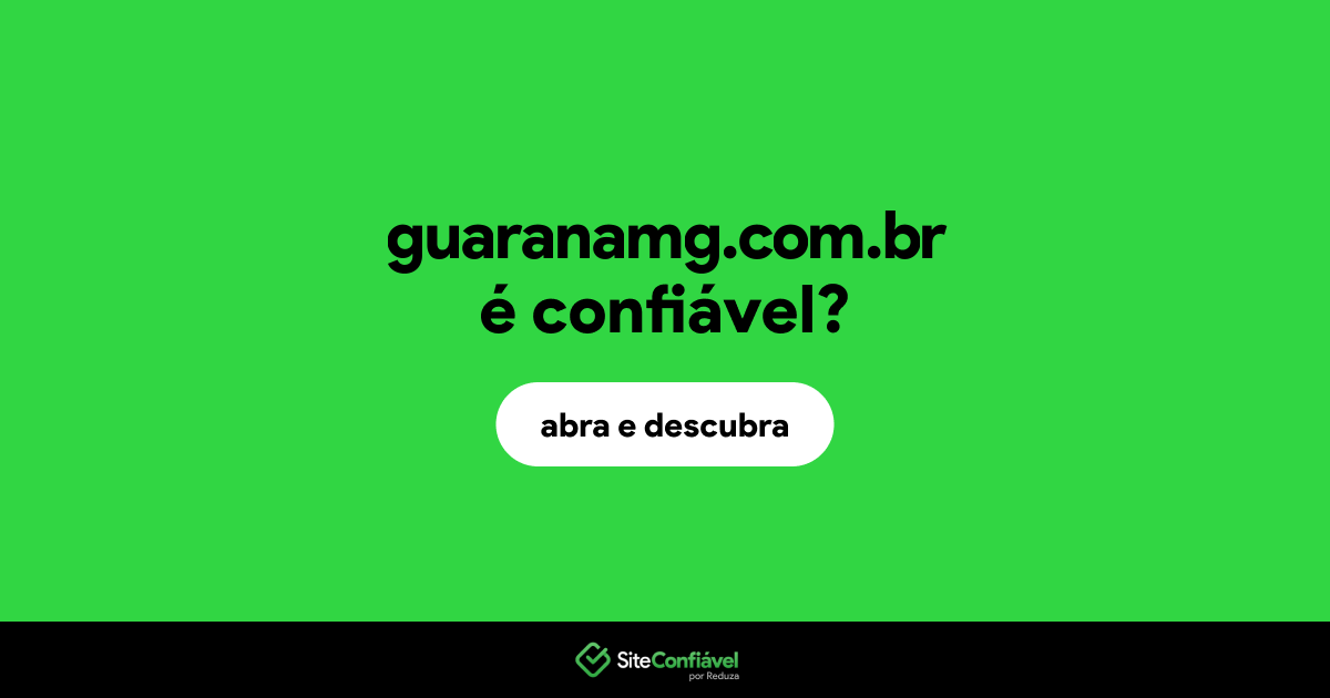 O site guaranamg.com.br é confiável?