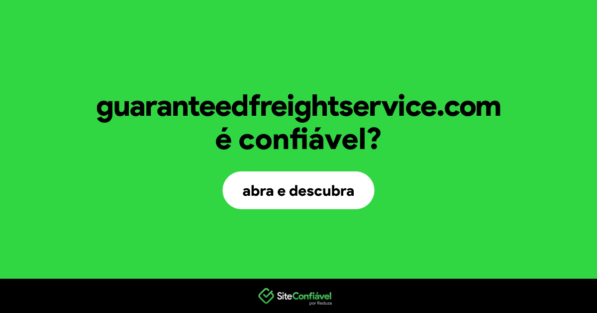 O site guaranteedfreightservice.com é confiável?