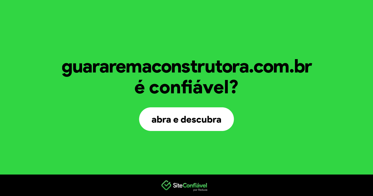 O site guararemaconstrutora.com.br é confiável?