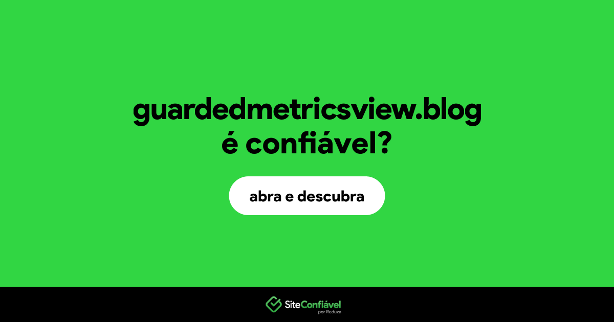 O site guardedmetricsview.blog é confiável?