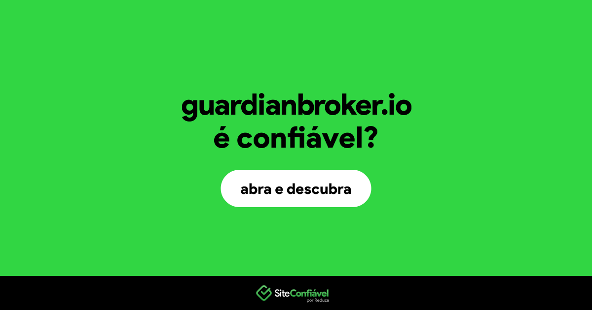 O site guardianbroker.io é confiável?