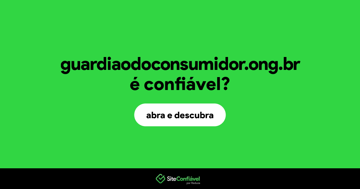O site guardiaodoconsumidor.ong.br é confiável?