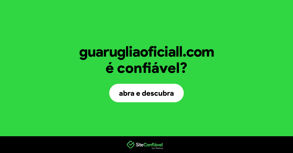 O site guarugliaoficiall.com é confiável?