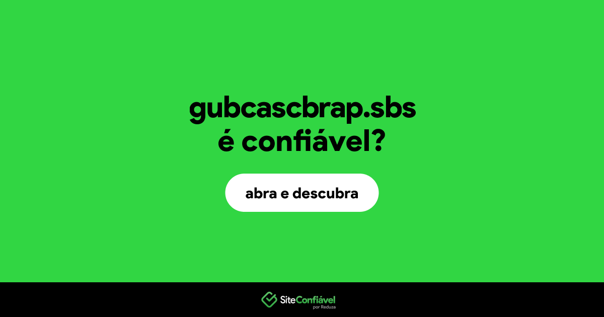 O site gubcascbrap.sbs é confiável?