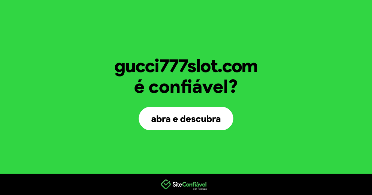 O site gucci777slot.com é confiável?