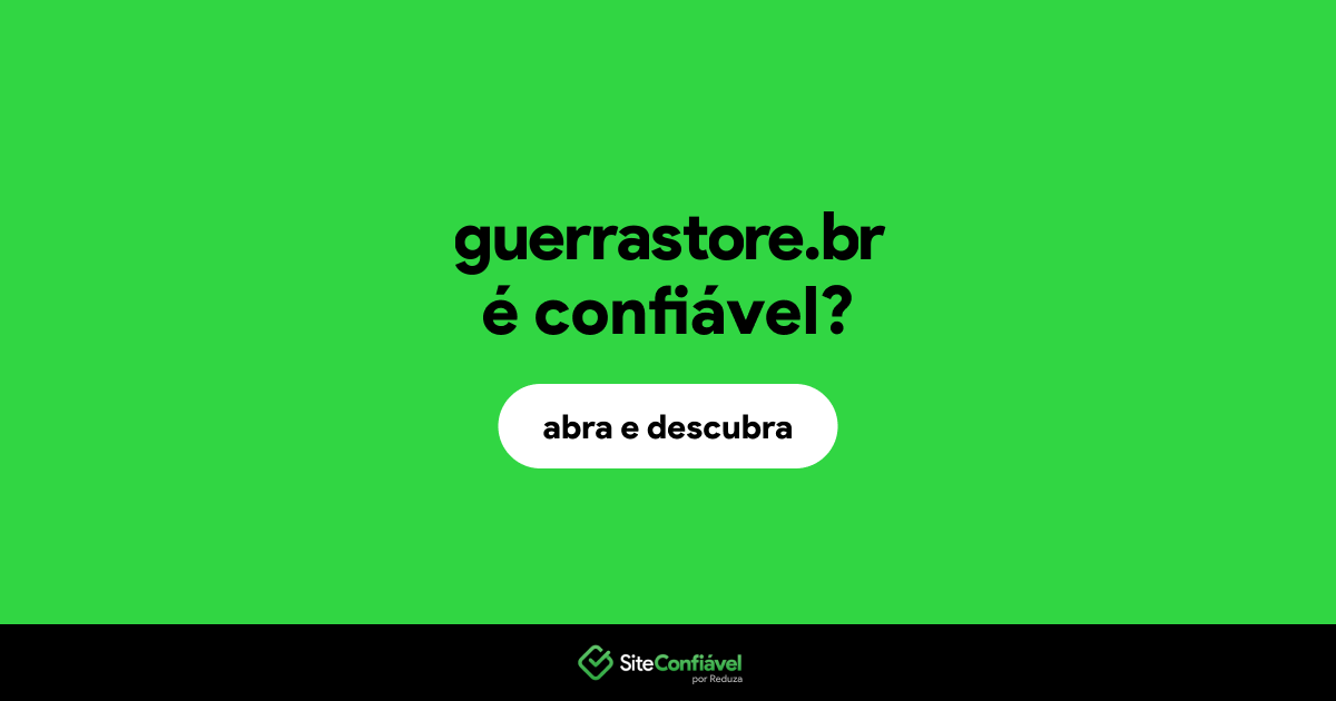 O site guerrastore.br é confiável?