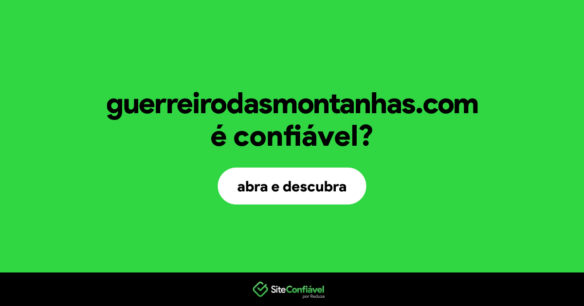 O site guerreirodasmontanhas.com é confiável?