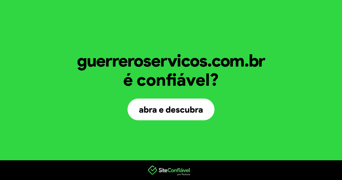 O site guerreroservicos.com.br é confiável?