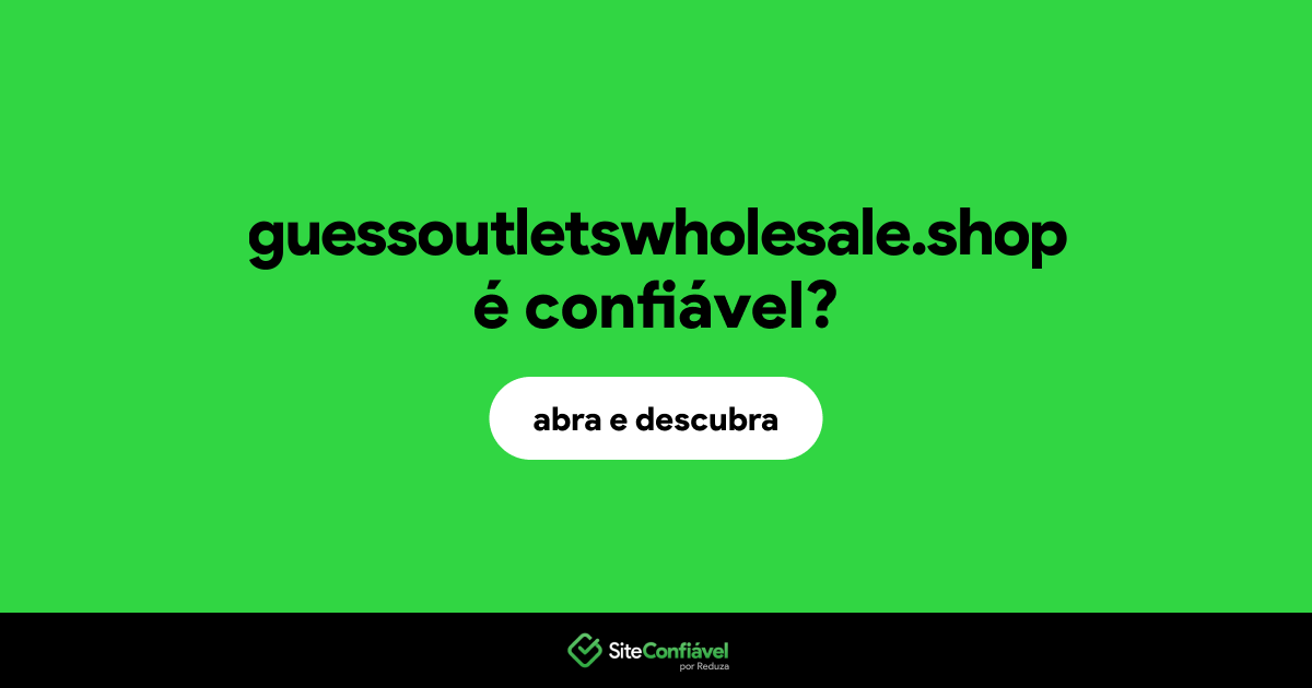 O site guessoutletswholesale.shop é confiável?