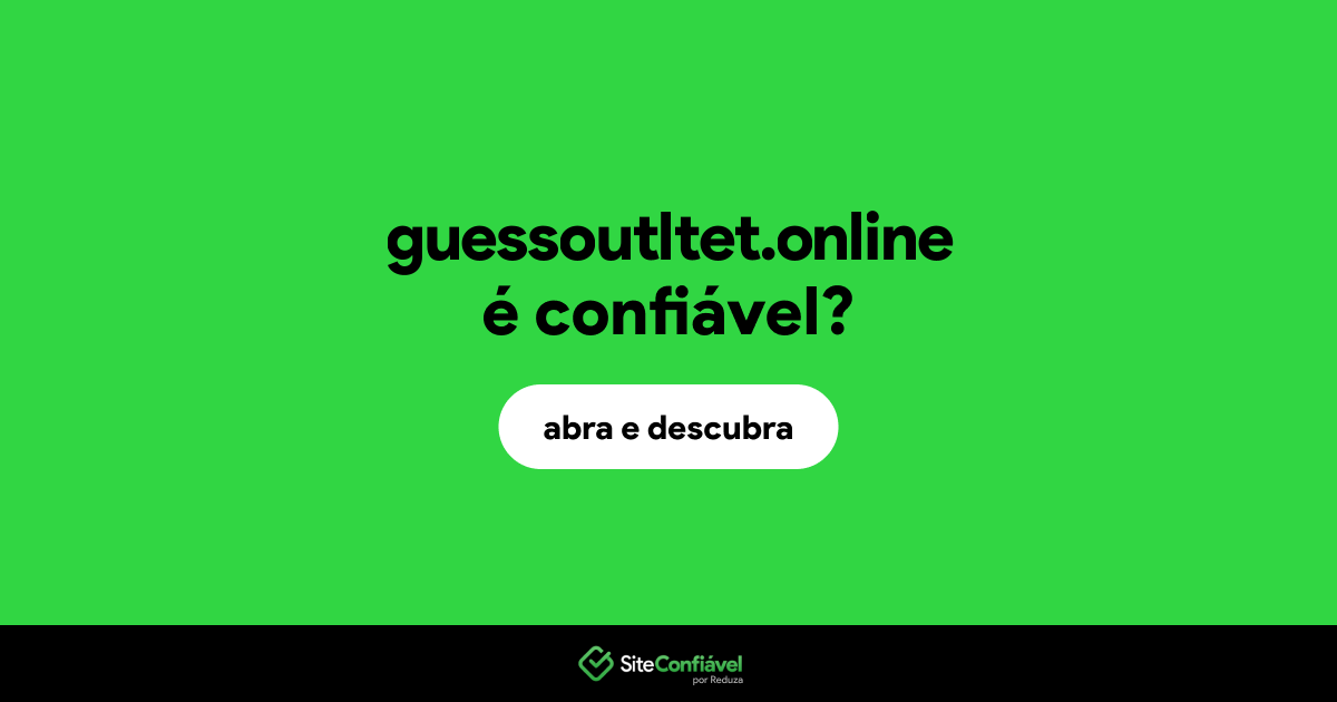 O site guessoutltet.online é confiável?
