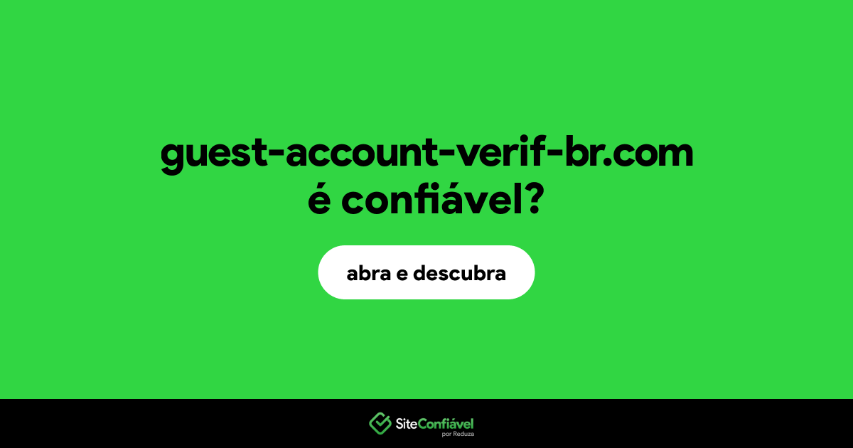 O site guest-account-verif-br.com é confiável?